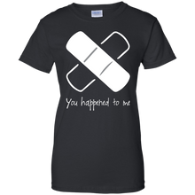 Load image into Gallery viewer, You Happened To Me Shirt For Women
