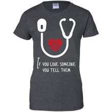 Load image into Gallery viewer, If You Love Someone You Tell Them Shirt For Women
