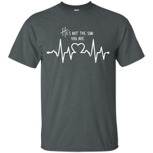 Load image into Gallery viewer, he is not sun, you are T-Shirt
