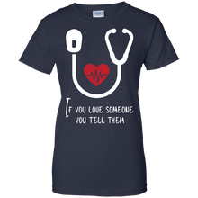 Load image into Gallery viewer, If You Love Someone You Tell Them Shirt For Women
