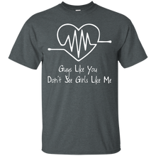 Load image into Gallery viewer, Guys Like You Don't See Girls Like Me T-Shirt
