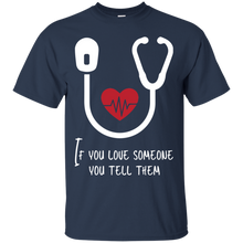 Load image into Gallery viewer, If You Love Someone You Tell Them T-Shirt
